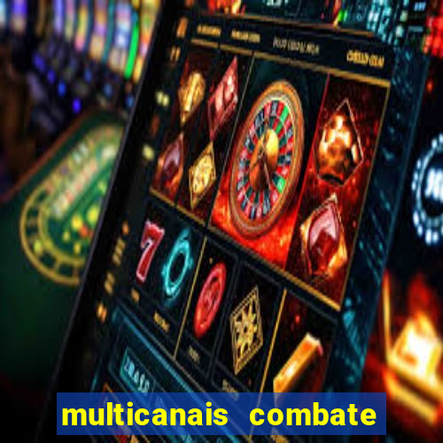 multicanais combate ao vivo